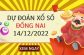 Dự đoán kết quả xổ số Đồng Nai ngày 14/12/2022 thứ 4 hôm nay